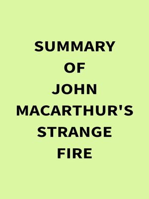 cover image of Summary of John MacArthur's Strange Fire